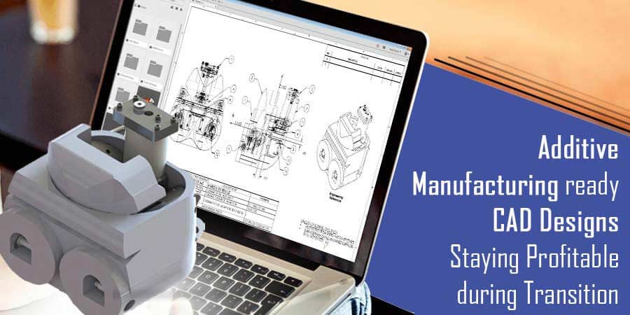 Additive manufacturing ready CAD Designs